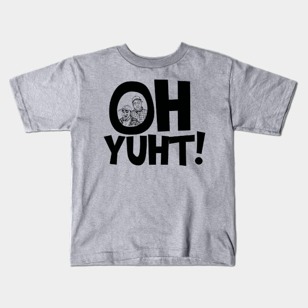 Oh Yuht! Kids T-Shirt by Welcome to Maine